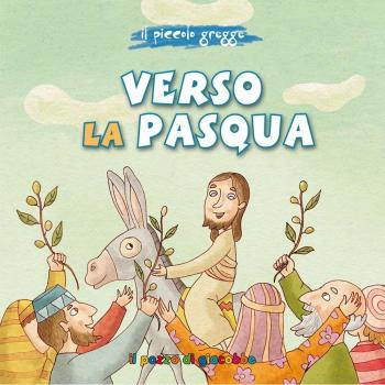 Verso la Pasqua. Il piccolo gregge. Ediz. illustrata