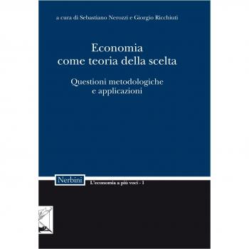 Economia come teoria della scelta. Questioni metodologiche e applicazioni