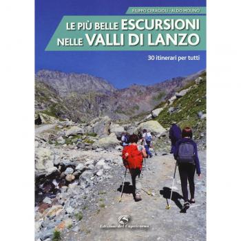 Le più belle escursioni nelle valli di Lanzo. 30 itinerari per tutti. Ediz. a colori
