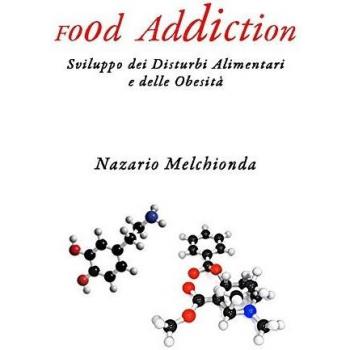 Food addiction. Sviluppo dei disturbi alimentari e delle obesità
