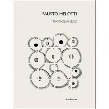 Fausto Melotti. Trappolando. Catalogo della mostra (Milano, 1 dicembre 2016-24 febbraio 2017-Roma, 13 marzo-21 aprile 2017). Ediz. italiana e inglese