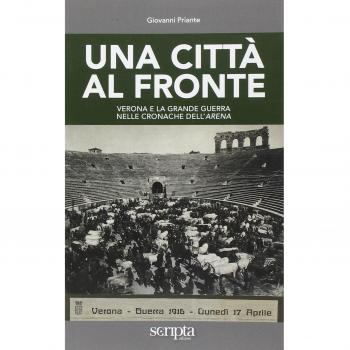 Una città al fronte. Verona e la grande guerra nelle cronache dell'Arena