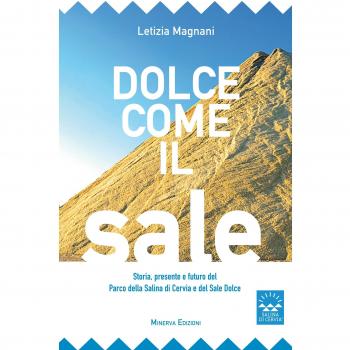 Dolce come il sale. Passato, presente e futuro del parco della salina di Cervia e del sale dolce