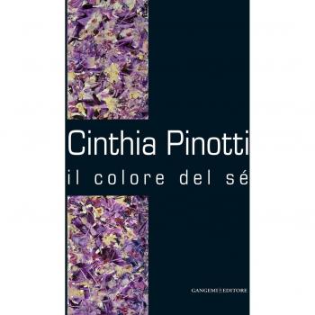 Cinthia Pinotti. Il colore del sé. Catalogo della mostra (Roma, 14-28 gennaio 2015). Ediz. illustrata