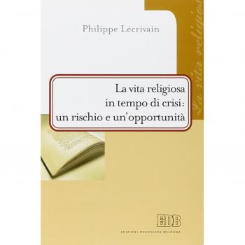 La vita religiosa in tempo di crisi: un rischio e un'opportunità