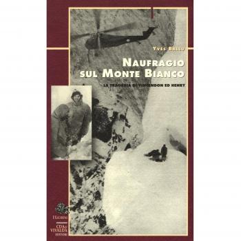 Naufragio sul Monte Bianco. La tragedia di Vincendon ed Henry