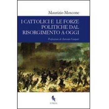I cattolici e le forze politiche dal Risorgimento a oggi