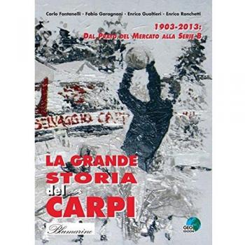 La grande storia del Carpi 1903-2013. Dal Prato del mercato alla serie B