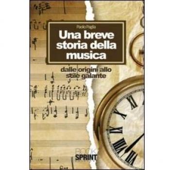 Una breve storia della musica. Dalle origini allo stile galante