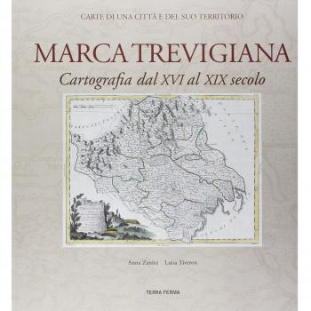 Marca trevigiana. Cartografia dal XVI al XIX secolo