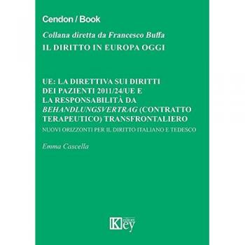 UE: la direttiva sui diritti dei pazienti 2011/24/UE e la responsabilità da Behandlungsvertrag (contratto terapeutico) transfrontaliero. Nuovi orizzonti per il diritto italiano e tedesco