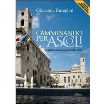 Camminando per Ascoli. Guida ai momumenti della città