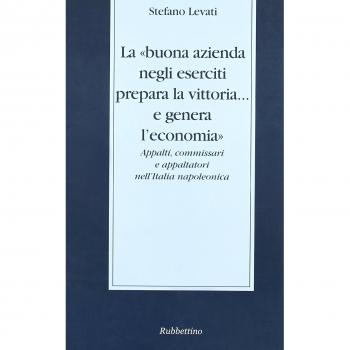 La «buona azienda negli eserciti prepara la vittoria... e genera l'economia». Appalti, commissari e appaltatori nell'Italia napoleonica