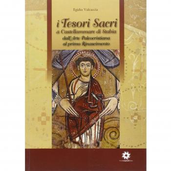 I tesori sacri di Castellammare di Stabia. Dall'arte paleocristiana al primo Rinascimento (Vol. 1)