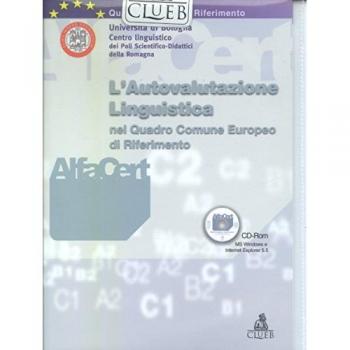 Alfacert. Alfabetizzazione e certificazione linguistica. L'autovalutazione linguistica nel quadro comune europeo di riferimento. Con CD-ROM