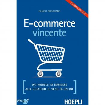 E-commerce vincente. Dai modelli di business alle strategie di vendita online