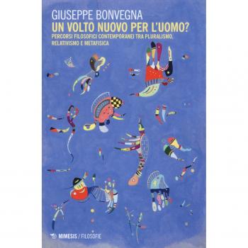 Un volto nuovo per l'uomo? Percorsi filosofici contemporanei tra pluralismo, relativismo e metafisica
