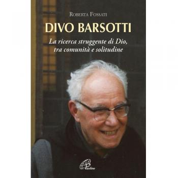 Divo Barsotti. La ricerca struggente di Dio, tra comunità e solitudine