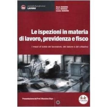 Le ispezioni in materia di lavoro, previdenza e fisco. I mezzi di tutela del lavoratore, del datore e del cittadino