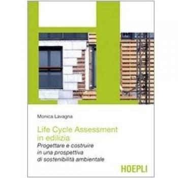 Life cycle assessment in edilizia. Progettare e costruire in una prospettiva di sostenibilità ambientale