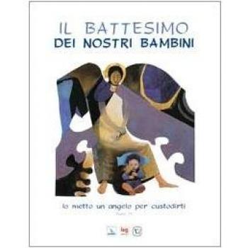 Il battesimo dei nostri bambini. Io metto un angelo per custodirti (Esodo 23)