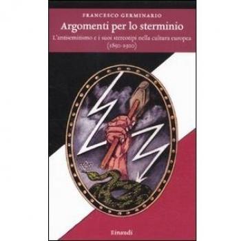 Argomenti per lo sterminio. L'antisemitismo e i suoi stereotipi nella cultura europea (1850-1920)