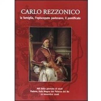 Carlo Rezzonico. La famiglia, l'episcopato padovano, il pontificio. Atti della Giornata di studi (Padova, 12 novembre 2008)