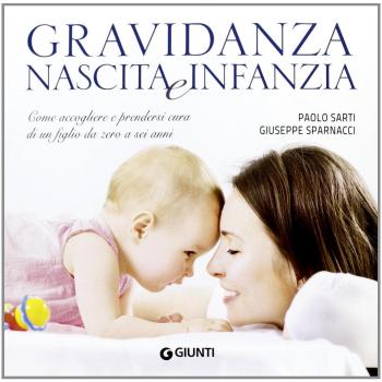 Gravidanza, nascita e infanzia. Come accogliere e prendersi cura di un figlio da zero a sei anni