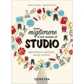 Come migliorare il mio metodo di studio. Apprendimento, attenzione, ascolto, memoria
