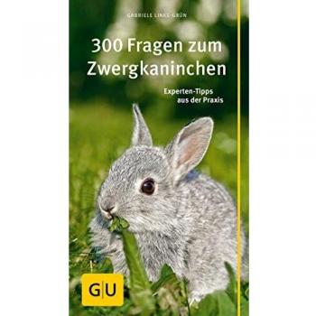 Gabriele Linke-Grün 300 Fragen Zum Zwergkaninchen: Experten-Tipps Aus Der Praxis (Gu Der Große Gu Kompass)