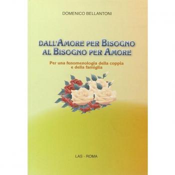 Dall'amore per bisogno al bisogno per amore. Per una fenomenologia della coppia e della famiglia