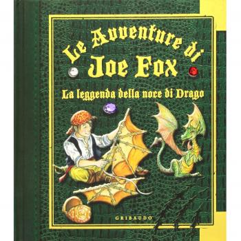 La leggenda della noce di drago. Le avventure di Joe Fox. Ediz. illustrata (Vol. 2)