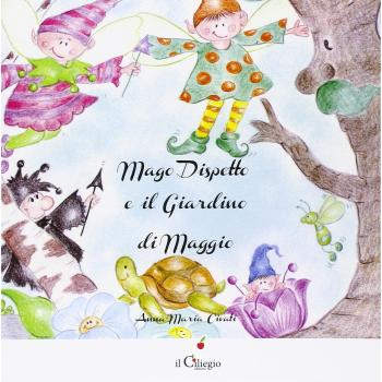 Mago dispetto e il giardino di Maggio. Ediz. illustrata