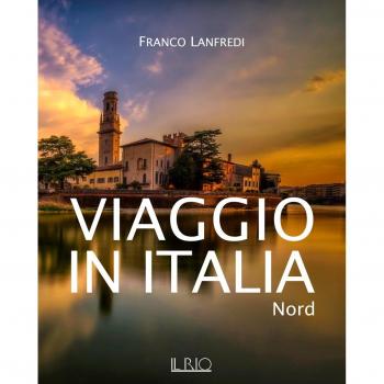 Viaggio in Italia. Nord. Ediz. illustrata