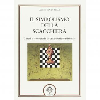 Il simbolismo della scacchiera. Genesi e iconografia di un archetipo universale