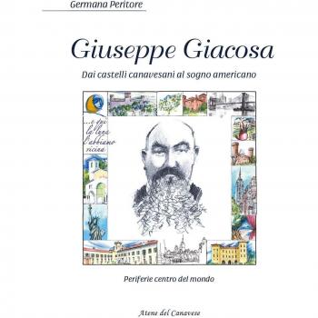 Giuseppe Giacosa. Dai castelli canavesi al sogno americano