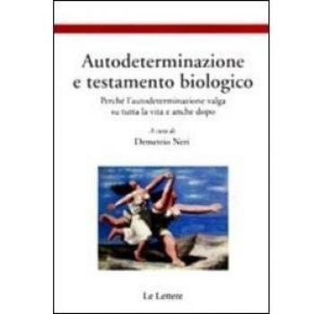 Autodeterminazione e testamento biologico. Perché l'autodeterminazione valga su tutta la vita e anche dopo