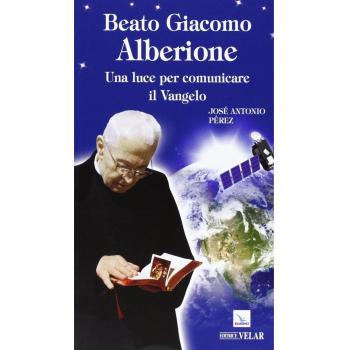 Beato Giacomo Alberione. Una luce per comunicare il Vangelo
