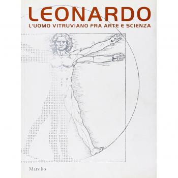 Leonardo. L'uomo vitruviano fra arte e scienza. Catalogo della mostra (Venezia, 10 ottobre 2009-10 gennaio 2010). Con DVD