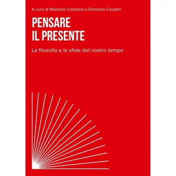 Pensare il presente. La filosofia e le sfide del nostro tempo