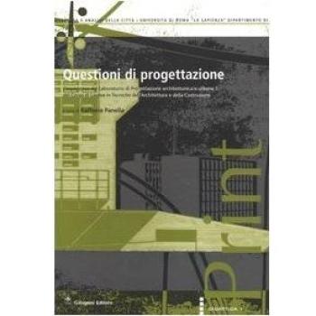 Questioni di progettazione. L'esperienza del laboratorio di progettazione architettonica e urbana 1 del corso di laurea in tecniche dell'architettura...