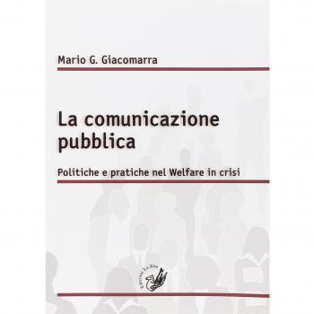 La comunicazione pubblica. Politiche e pratiche nel Welfare in crisi