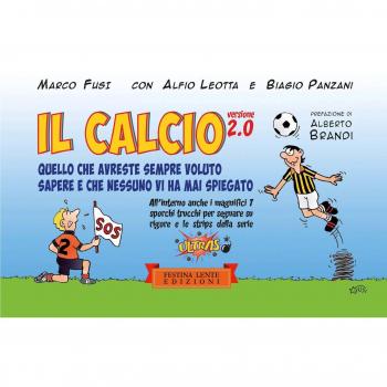 Il calcio versione 2.0: Quello che avreste sempre voluto sapere e che nessuno vi ha mai spiegato