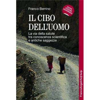 Il cibo dell'uomo. La via della salute tra conoscenza scientifica e antiche saggezze