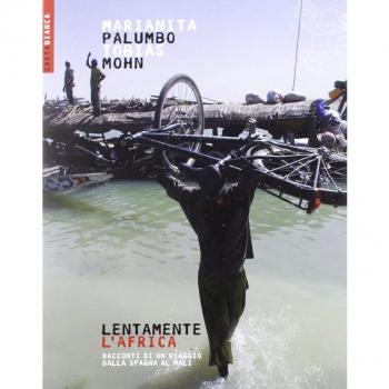 Lentamente l'Africa. Racconti di un viaggio dalla Spagna al Mali