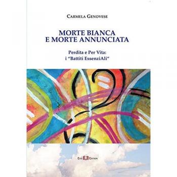 Morte bianca e morte annunciata. Perdita e Per Vita: i «Battiti EssenziAli»