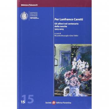 Per Lanfranco Caretti. Gli allievi nel centenario della nascita 1915-2015.