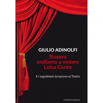 Stasera andiamo a vedere Luisa Conte. E i napoletani tornarono al Teatro