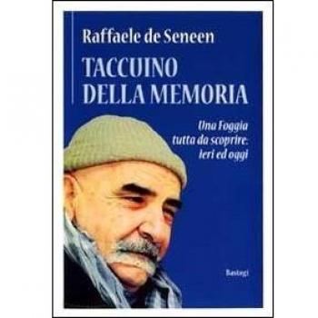 Taccuino della memoria. Una Foggia tutta da scoprire: ieri e oggi