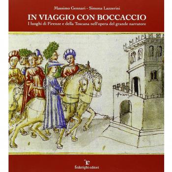 In viaggio con Boccaccio. I luoghi di Firenze e della Toscana nell'opera del grande narratore